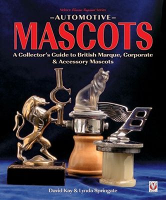 Automotive Mascots: A Collector'S Guide To British Marque, Corporate & Accessory Mascots