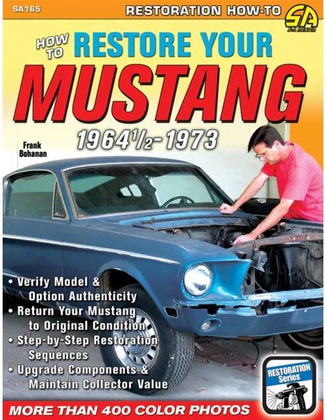 How to Restore Your Mustang 1964-1/2-1973: A Comprehensive Guide for Restoring a Classic Icon
